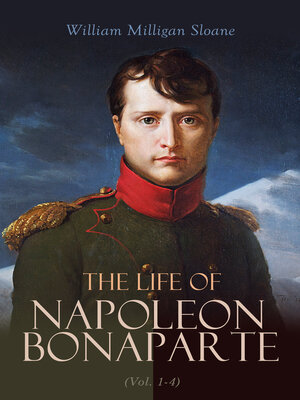 cover image of The Life of Napoleon Bonaparte (Volume 1-4)